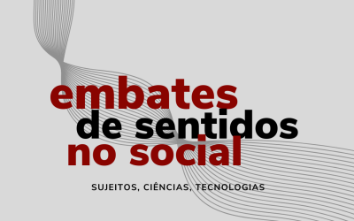 Embates de sentidos no social – sujeitos, ciências, tecnologias